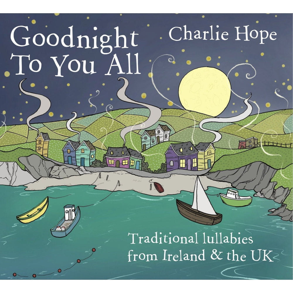 Goodnight To You All: Traditional Lullabies from Ireland and the UK